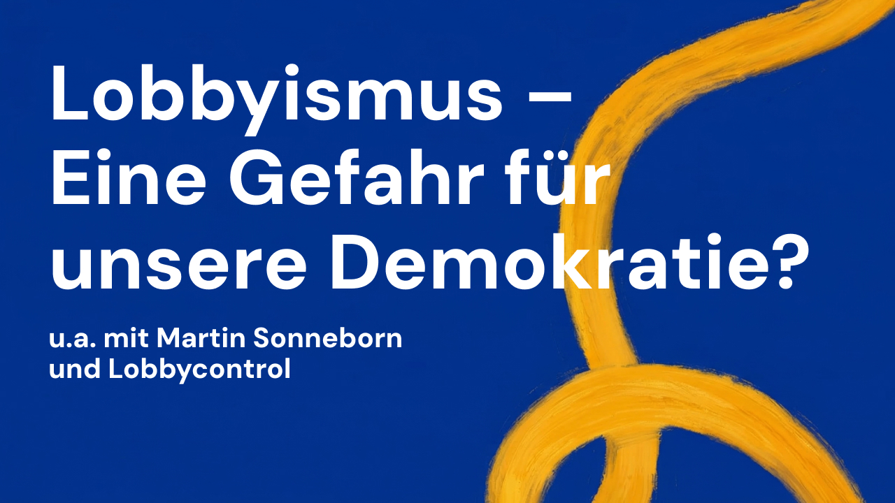 Veranstaltungsbanner: Lobbyismus – Eine Gefahr für unsere Demokratie?